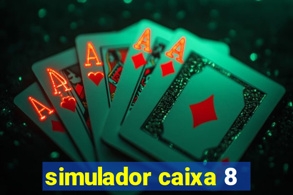 simulador caixa 8